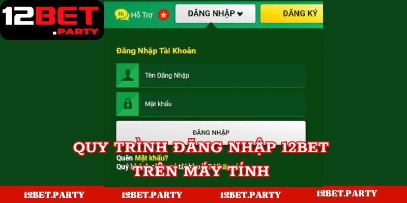 Hướng dẫn đăng nhập 12BET bằng máy tính 