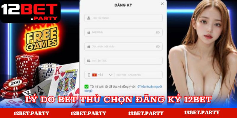 Những lý do mà anh em bet thủ lựa chọn đăng ký 12BET