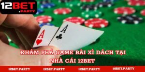 Nguồn gốc của game bài xì dách 12BET 