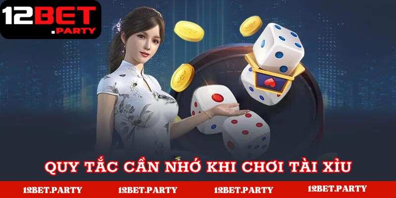 Quy tắc cần nhớ khi chơi tài xỉu 12Bet 