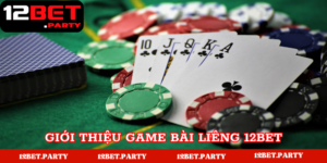 Giới thiệu game bài Liêng 12BET