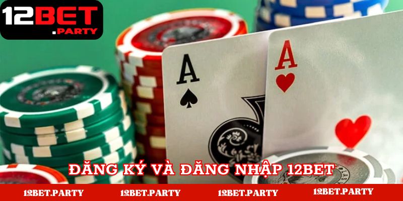 Hướng dẫn tạo tài khoản truy cập vào 12bet